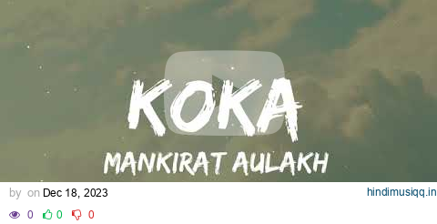 KOKA (Lyrics Video) Mankirt Aulakh | Simar Kaur | Pranjal Dahiya | New Punjabi Song 2023 | pagalworld mp3 song download