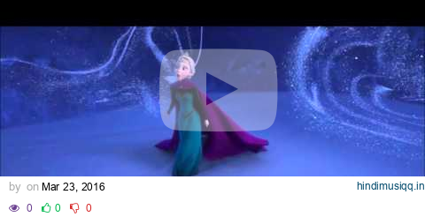 "Let it Go" from Disneyland 60th Anniversary Show, with Animation pagalworld mp3 song download