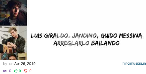 Luis Giraldo, Jandino, Guido Messina | Arreglarlo Bailando (letra) pagalworld mp3 song download