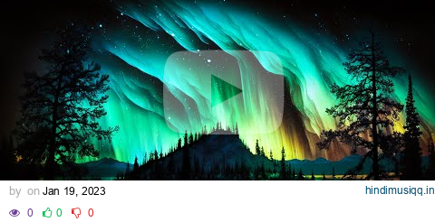 Watch The Aurora Borealis & The Northern Lights in 4K Video Ultra HD with Relaxing Music pagalworld mp3 song download