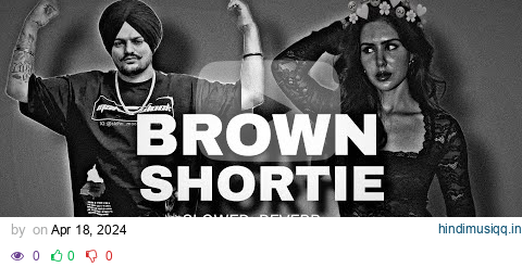 BROWN SHORTIE (Slowed+Reverb)  Sidhu moose wala Sonam Bajwa pagalworld mp3 song download