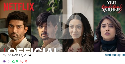 Yeh Kaali Kaali Ankhein Season 2 | Official Trailer | Tahir, Aanchal, Shweta, Gurmeet | Netflix pagalworld mp3 song download