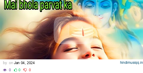 Mai bhola parvat ka || Bholenath || kaka ||Devo ke dev mahadev||Shiv-Sati Love is purest one pagalworld mp3 song download