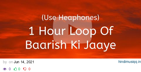 1 Hour Loop Of Baarish Ki Jaaye With 8D Audio | Feat. Nawazuddin Siddiqui & Sunanda Sharma | B Praak pagalworld mp3 song download