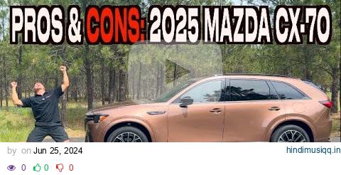 Reasons FOR and AGAINST 2025 Mazda CX-70 on Everyman Driver pagalworld mp3 song download