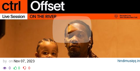 Offset - ON THE RIVER (Live Session) | Vevo ctrl pagalworld mp3 song download