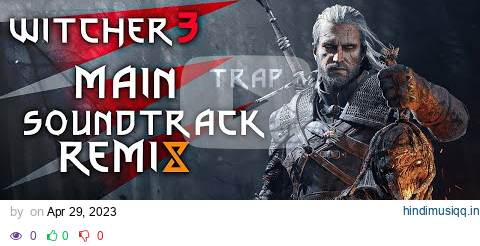 Witcher 3 Wild Hunt Theme | Steel For Human Trap Remix pagalworld mp3 song download