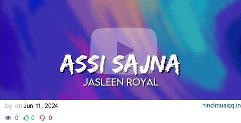 Jasleen Royal - Assi Sajna ( Lyrics ) pagalworld mp3 song download