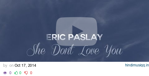 Eric Paslay - She Don't Love You (Lyric Video) pagalworld mp3 song download