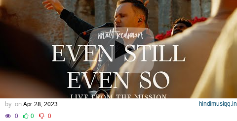 Matt Redman - Even Still Even So (Live from the Mission) pagalworld mp3 song download