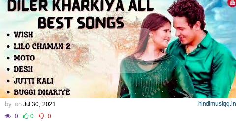 Diler Kharkiya all Hits songs | diler Kharkiya new song | wish | motto | Lillo Chaman | desh | pagalworld mp3 song download