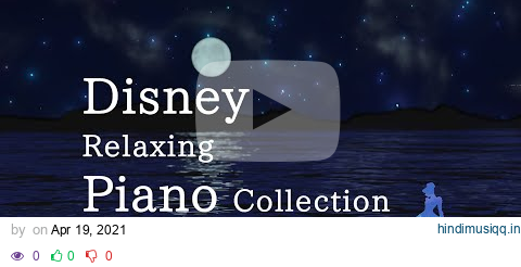 Disney Relaxing Piano Collection with Soft Wave Sounds for Deep Sleep and Soothing(No Mid-roll Ads) pagalworld mp3 song download