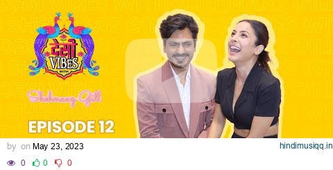 EP 12 Desi Vibes with Shehnaaz Gill | Nawazuddin Siddiqui pagalworld mp3 song download