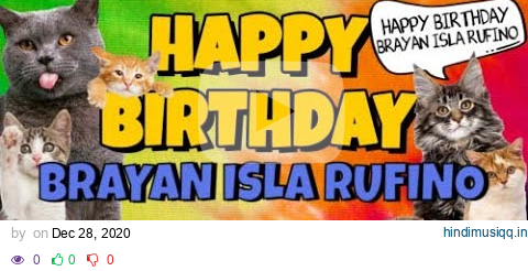 Happy Birthday Brayan Isla Rufino! Crazy Cats Say Happy Birthday Brayan Isla Rufino (Very Funny) pagalworld mp3 song download