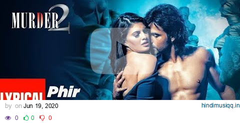 Lyrical Video Phir Mohabbat  | Murder 2 | Emraan Hashmi, Jacqueline Fernandez pagalworld mp3 song download