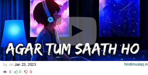 Agar Tum Saath Ho [Slowed+Reverb] - ALKA YAGNIK, ARIJIT SINGH | Musiclovers | Textaudio pagalworld mp3 song download