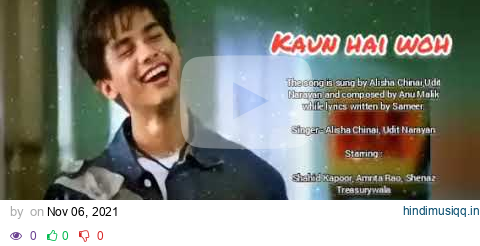 kaun hai woh..💕🎶🎶.. || Ishq vishk || Shahid Kapoor and Amrita Rao || Udit Narayan & Alisha Chinoy pagalworld mp3 song download