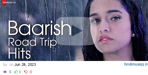 Baarish Road Trip Hits - Full Album | 3.5 Hour Non-Stop Romantic Songs | 50 Superhit Love Songs pagalworld mp3 song download