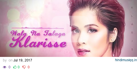 Wala Na Talaga - Klarisse De Guzman (Lyrics) pagalworld mp3 song download