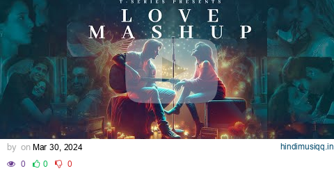 LOVE MASHUP 2024 DJ YOGII | ARIJIT SINGH, VISHAL MISHRA, B PRAAK, SACHET-PARAMPARA | ROMANTIC SONGS pagalworld mp3 song download