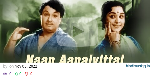 Naan Aanaiyittal Tamil Movie | MGR | TMS | Vaali | MSV | Movies l 1966 | Bicstol. pagalworld mp3 song download