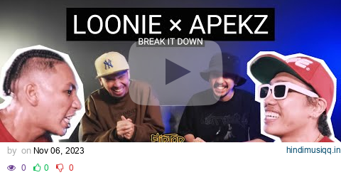 LOONIE × APEKZ | BREAK IT DOWN Rap Battle Review E293 | FLIPTOP ZAKI vs K-RAM pagalworld mp3 song download