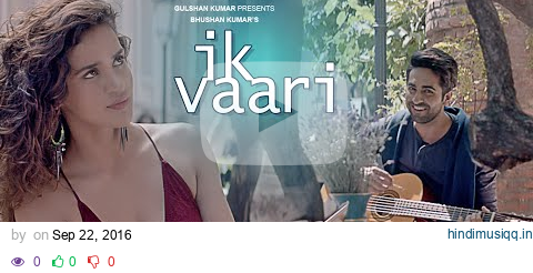 IK VAARI Video Song | Feat. Ayushmann Khurrana & Aisha Sharma | T-Series pagalworld mp3 song download