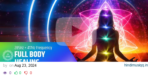 FULL BODY HEALING Align Chakras, Release Trauma, and Find Peace with 285Hz + 417Hz Frequency pagalworld mp3 song download