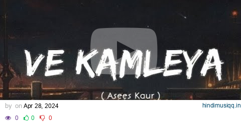 Ve kamleya ( Lyrics ) | Asees Kaur | Arp Lyrics pagalworld mp3 song download