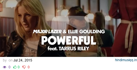 Major Lazer & Ellie Goulding - Powerful (feat. Tarrus Riley) [Official Music Video] pagalworld mp3 song download