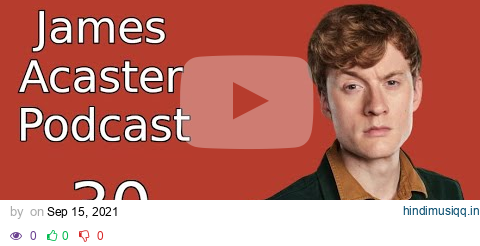 James Acaster Podcast 30 - Christmas Special 2013 pagalworld mp3 song download