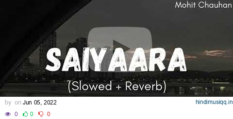 Saiyaara - [ Slowed +reverb ] pagalworld mp3 song download