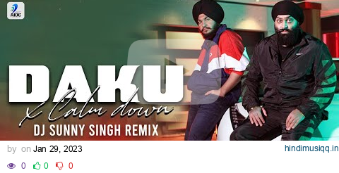 Daku X Calm Down (Mashup) | DJ Sunny Singh | Inderpal Moga | Chani Nattan | Rema | Selena Gomez pagalworld mp3 song download