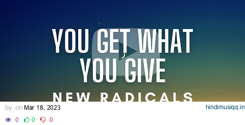 New Radicals - You Get What You Give (Lyrics) pagalworld mp3 song download