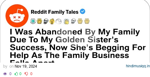 I Was Abandoned By My Family Due To My Golden Sister’s Success, Now She’s Begging....- Reddit Family pagalworld mp3 song download