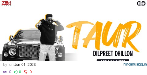 TAUR (OFFICIAL SONG)| DILPREET DHILLON | DESI CREW | LATEST PUNJABI SONG 2023 | NEW PUNJABI SONGS pagalworld mp3 song download