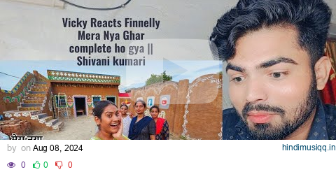 VICKY reacts Finnelly Mera Nya Ghar complete ho gya || Shivani kumari pagalworld mp3 song download