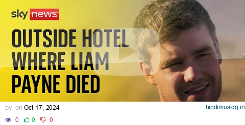 Live outside Casa Sur Hotel where Liam Payne died pagalworld mp3 song download