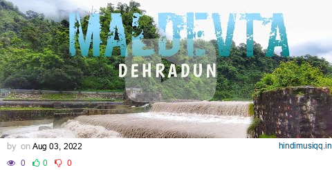 Maldevta - The Best Picnic Spot Near Dehradun | Uttarakhand | Wanderlust Pahadi pagalworld mp3 song download