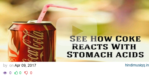 See How Coke Reacts With Stomach Acids | Sam Team of TIENS pagalworld mp3 song download