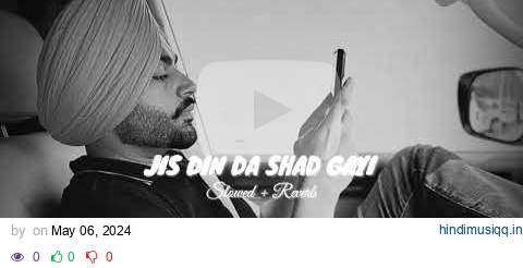 Jis Din Da Shad Gayi ( Slowed + Reverb ) - Jordan Sandhu pagalworld mp3 song download