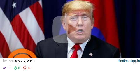 President Donald Trump Attacks Democrats, Brett Kavanaugh Accuser Ahead Of Hearings | TODAY pagalworld mp3 song download