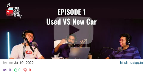 Buying a New Car vs. Used Car | Talk Cars Sing Song Podcast pagalworld mp3 song download