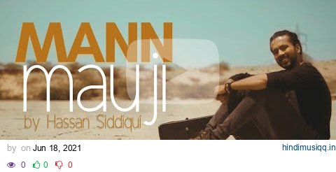 Hassan Siddiqui - Mann Mauji (Official Music Video) pagalworld mp3 song download