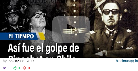 ¿Cómo fue el golpe de Estado de Pinochet y cómo fue la dictadura en Chile? | Explicado | El Tiempo pagalworld mp3 song download