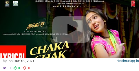 Chaka Chak (Lyrical) | Atrangi Re |@ARRahman | Akshay K, Sara A K, Dhanush, Shreya | Bhushan K pagalworld mp3 song download