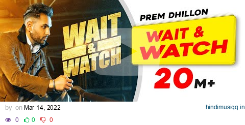 Wait & Watch (Official Video) Prem Dhillon | Babbar | Amar Hundal | Latest Punjabi Songs 2022 pagalworld mp3 song download