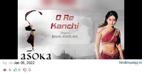 o re kanchi   album- Asoka                                            Shah Rukh Khan, kareena kapoor pagalworld mp3 song download