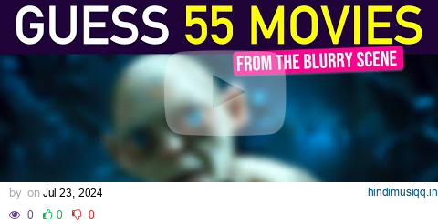 Guess the Movie From The Blurry Scene 55 Movies Quiz pagalworld mp3 song download