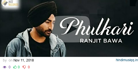 Ranjit Bawa - Phulkari (Official Video) | Preet Judge | Latest Punjabi Songs 2018 | Jazz Records pagalworld mp3 song download